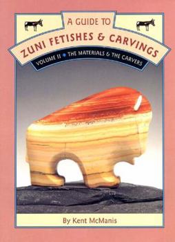 Paperback A Guide to Zuni Fetishes and Carvings, Volume 2: The Materials and the Carvers Book