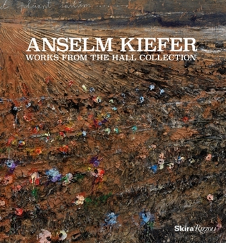Hardcover Anselm Kiefer: Works from the Hall Collection Book