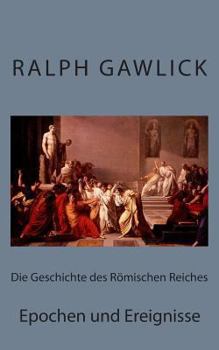 Paperback Die Geschichte des Römischen Reiches: Epochen und Ereignisse [German] Book