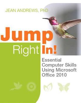 Paperback Jump Right In!: Essential Computer Skills Using Microsoft Office 2010 [With CDROM] Book