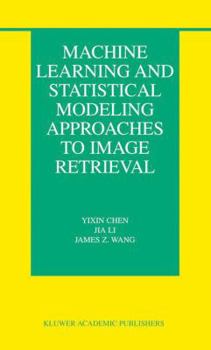 Paperback Machine Learning and Statistical Modeling Approaches to Image Retrieval Book