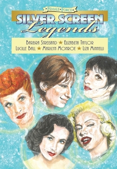 Paperback Female Force: Silver Screen Legends: Barbra Streisand, Elizabeth Taylor, Lucille Ball, Marilyn Monroe and Liza Minnelli Book