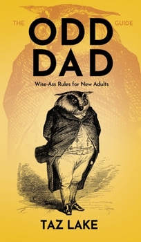 Hardcover The Odd Dad Guide: Wise-Ass Rules for New Adults Book