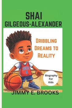Paperback Shai Gilgeous-Alexander: Dribbling Dreams to Reality Book