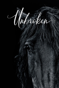 Paperback Unbroken: A horse lover's journal Book