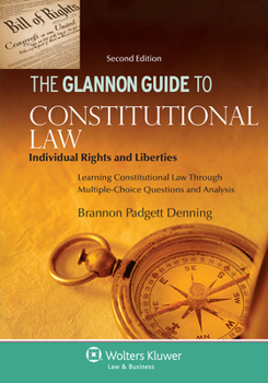 Paperback Glannon Guide to Constitutional Law: Individual Rights and Liberties, Learning Constitutional Law Through Multiple-Choice Questions and Analysis Book