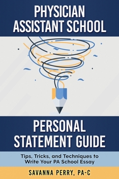 Paperback Physician Assistant School Personal Statement Guide: Tips, Tricks, and Techniques to Write Your PA School Essay Book