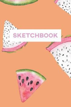 Paperback Sketchbook: Watermelon Dragonfruit Fruit Food Cute Book