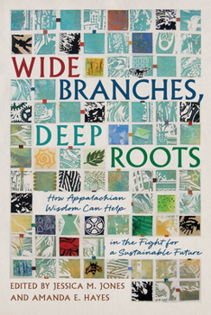 Paperback Wide Branches, Deep Roots: How Appalachian Wisdom Can Help in the Fight for a Sustainable Future Book
