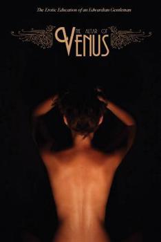Paperback The Altar of Venus: The Erotic Education of an Edwardian Gentleman Book
