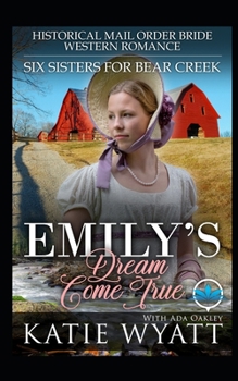 Paperback Emily's Dream Come True: Historical Mail Order Bride Western Romance Book
