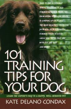 Paperback 101 Training Tips for Your Dog: Learn the Experts Way to a Happy Well-Behaved Pet Book