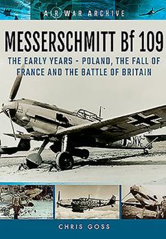 Paperback Messerschmitt Bf 109: The Early Years - Poland, the Fall of France and the Battle of Britain Book