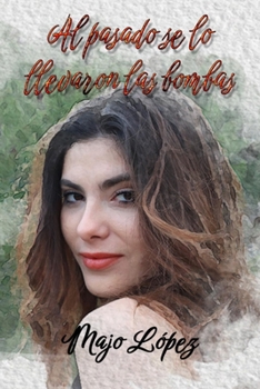 Paperback Al pasado se lo llevaron las bombas [Spanish] Book