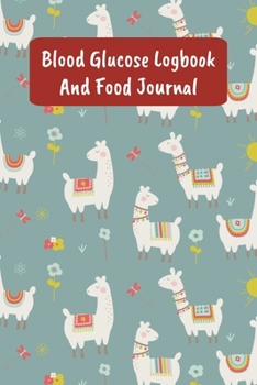 Paperback Blood Glucose Logbook And Food Journal: Daily Diabetic Food Diary And Blood Sugar Log - Llama Book