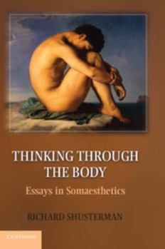 Paperback Thinking Through the Body: Essays in Somaesthetics Book