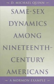 Hardcover Same-Sex Dynamics Among Nineteenth-Century Americans: A Mormon Example Book