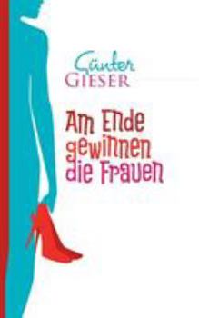 Paperback Am Ende gewinnen die Frauen [German] Book