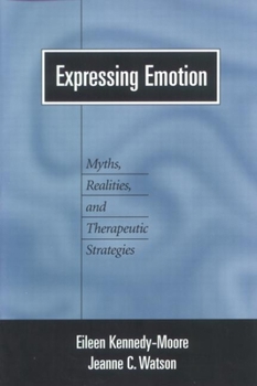 Paperback Expressing Emotion: Myths, Realities, and Therapeutic Strategies Book