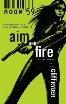 Aim And Fire - Book #3 of the Room 59