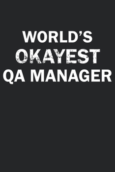 Paperback World's Okayest QA Manager: Funny gag gift for sarcastic snarky QA Manager - Blank Lined Notebook Book