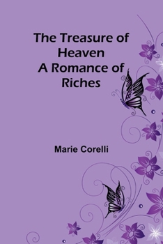 Paperback The Treasure of Heaven: A Romance of Riches Book