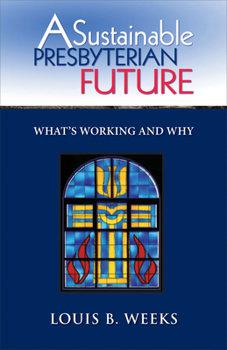 Paperback A Sustainable Presbyterian Future: What's Working and Why Book