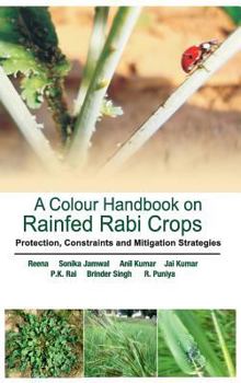 Hardcover A Colour Handbook on Field Problems of Rabi Crops: Identification, Treatment and Management: Identification, Treatment and Management Book