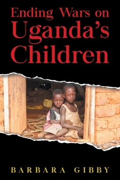 Paperback Ending Wars on Uganda's Children Book