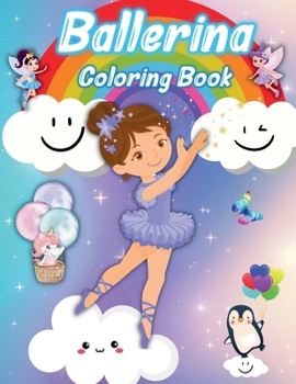 Ballerina Coloring Book: For Girls ages 4-8, Simple & Cute Ballet Coloring pages for Little Girls who Love Dancing.