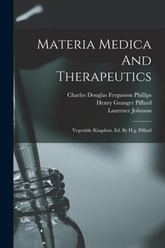 Paperback Materia Medica And Therapeutics: Vegetable Kingdom, Ed. By H.g. Piffard Book