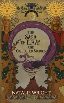 Paperback The Saga of Ilkay and Collected Stories: A Season of the Dragon Companion Storybook Book