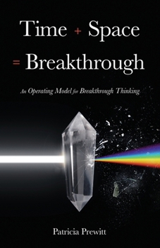 Paperback Time + Space = Breakthrough: An Operating Model for Breakthrough Thinking Book