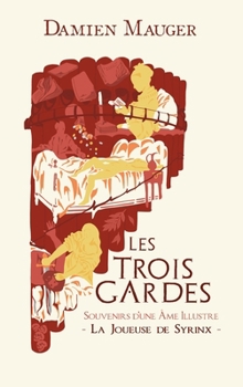 La Joueuse de Syrinx: Souvenirs d'une âme illustre - Les Trois Gardes - Book #0 of the Les Trois Gardes
