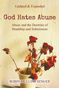 Paperback God Hates Abuse Updated and Expanded: Abuse and the Doctrine of Headship and Submission Book