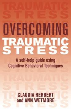 Paperback Overcoming Traumatic Stress: A Self-Help Guide Using Cognitive Behavioural Techniques Book