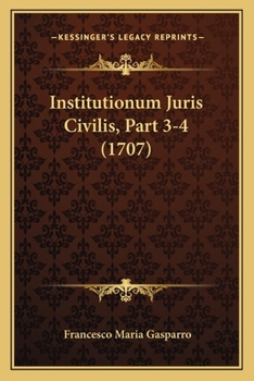 Paperback Institutionum Juris Civilis, Part 3-4 (1707) [Latin] Book