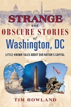 Paperback Strange and Obscure Stories of Washington, DC: Little-Known Tales about Our Nation's Capital Book