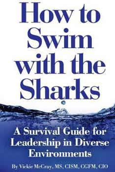 Paperback How to Swim with the Sharks: A Survival Guide for Leadership in Diverse Environments Book