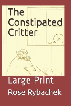 Paperback The Constipated Critter: Large Print Book