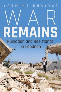 Paperback War Remains: Ruination and Resistance in Lebanon Book