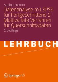 Paperback Datenanalyse Mit SPSS Für Fortgeschrittene 2: Multivariate Verfahren Für Querschnittsdaten [German] Book