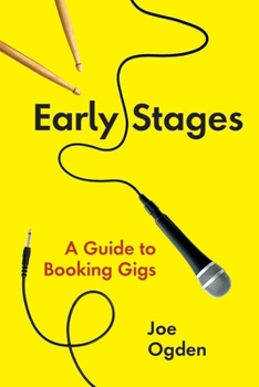 Paperback Early Stages: A Guide to Booking Gigs Book