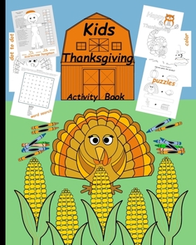 Paperback Kids Thanksgiving Activity Book: Brain Teaser for kids Simple Word Search puzzles Coloring pages Dot-to-dot drawings Hang man Scarecrow family game te Book