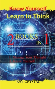 Paperback Know Yourself and learn to think 2 books in 1: manage your thoughts - Know Yourself Book