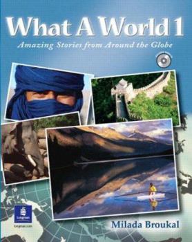 Paperback What a World 1: Amazing Stories from Around the Globe (Student Book and Audio CD) Book