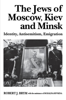 Paperback The Jews of Moscow, Kiev, and Minsk: Identity, Antisemitism, Emigration Book