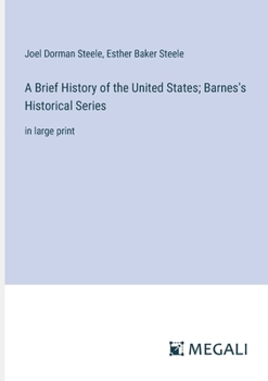 Paperback A Brief History of the United States; Barnes's Historical Series: in large print Book