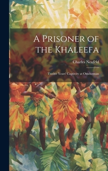Hardcover A Prisoner of the Khaleefa; Twelve Years' Captivity at Omdurman Book