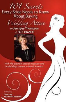 Paperback 101 Secrets of Facchianos: 101 Secrets Every Bride Needs to Know about Buying Wedding Attire Book